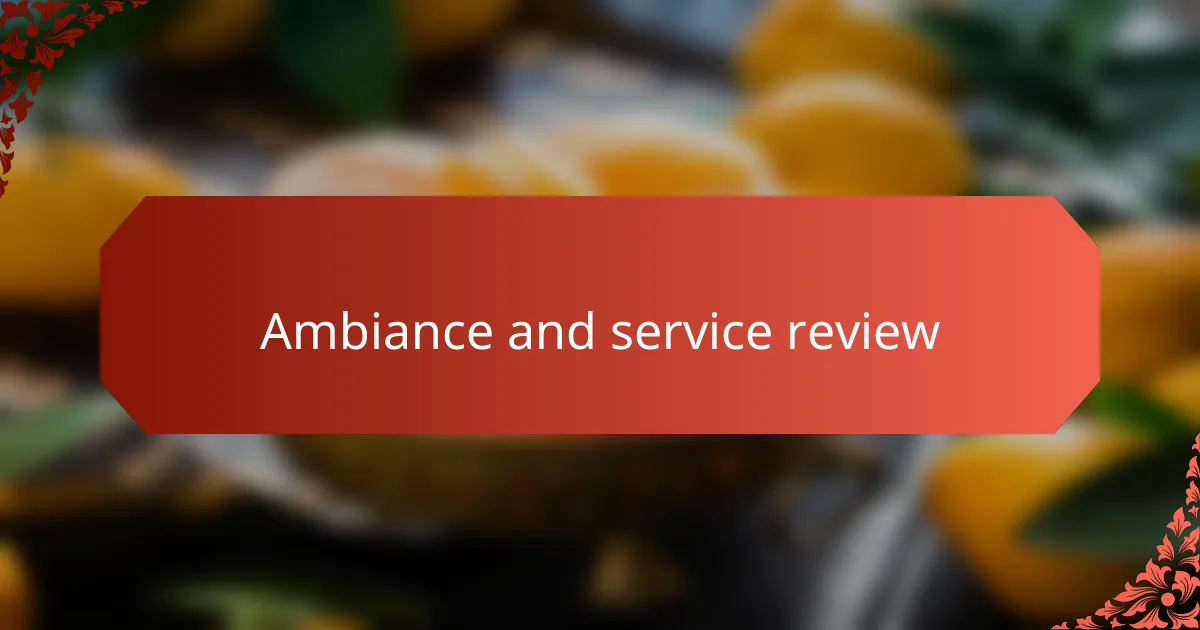 Ambiance and service review