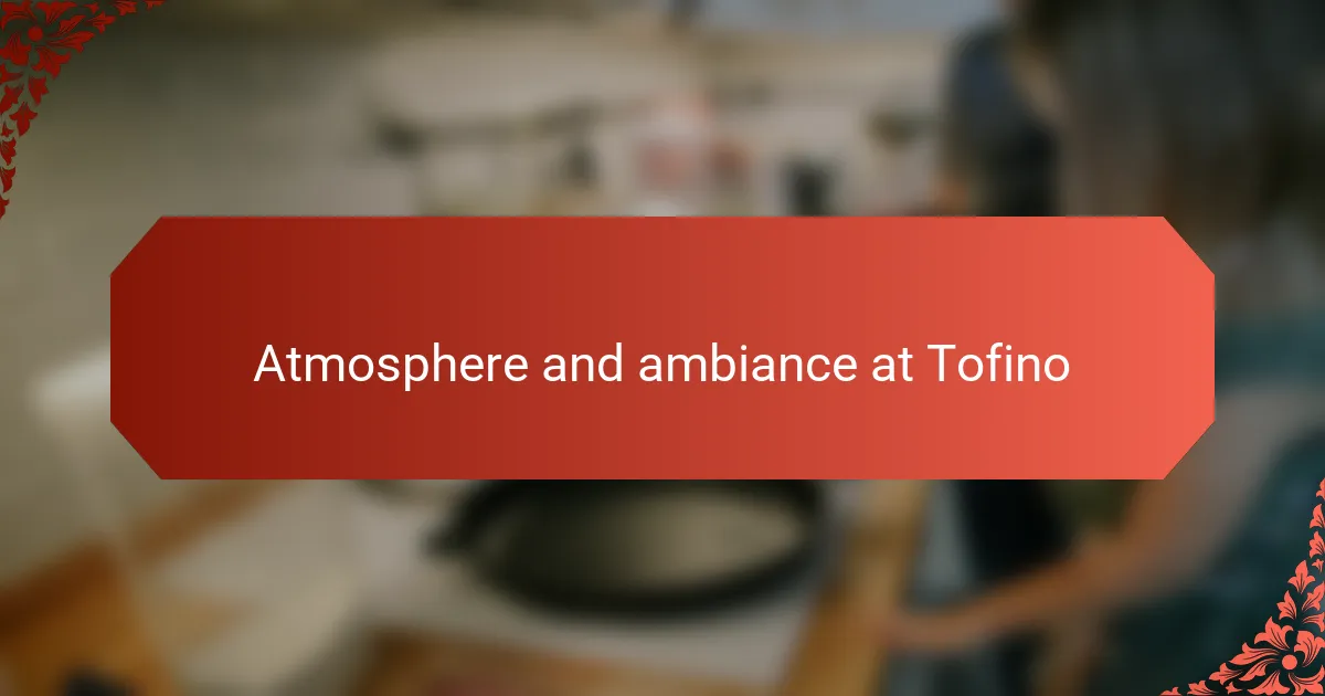 Atmosphere and ambiance at Tofino