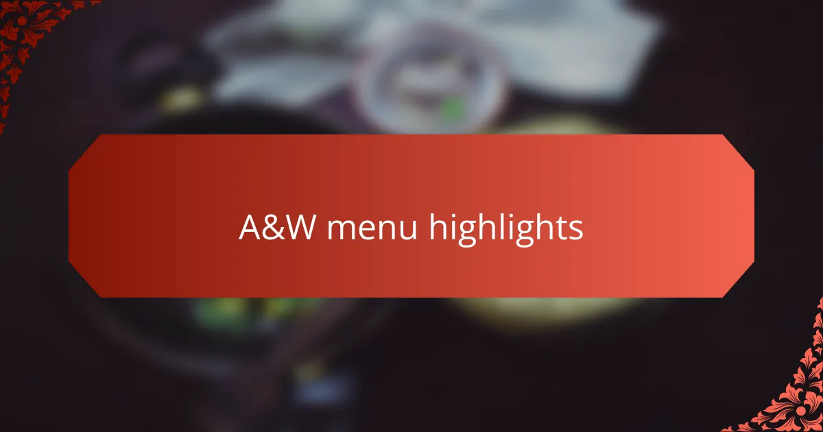A&W menu highlights