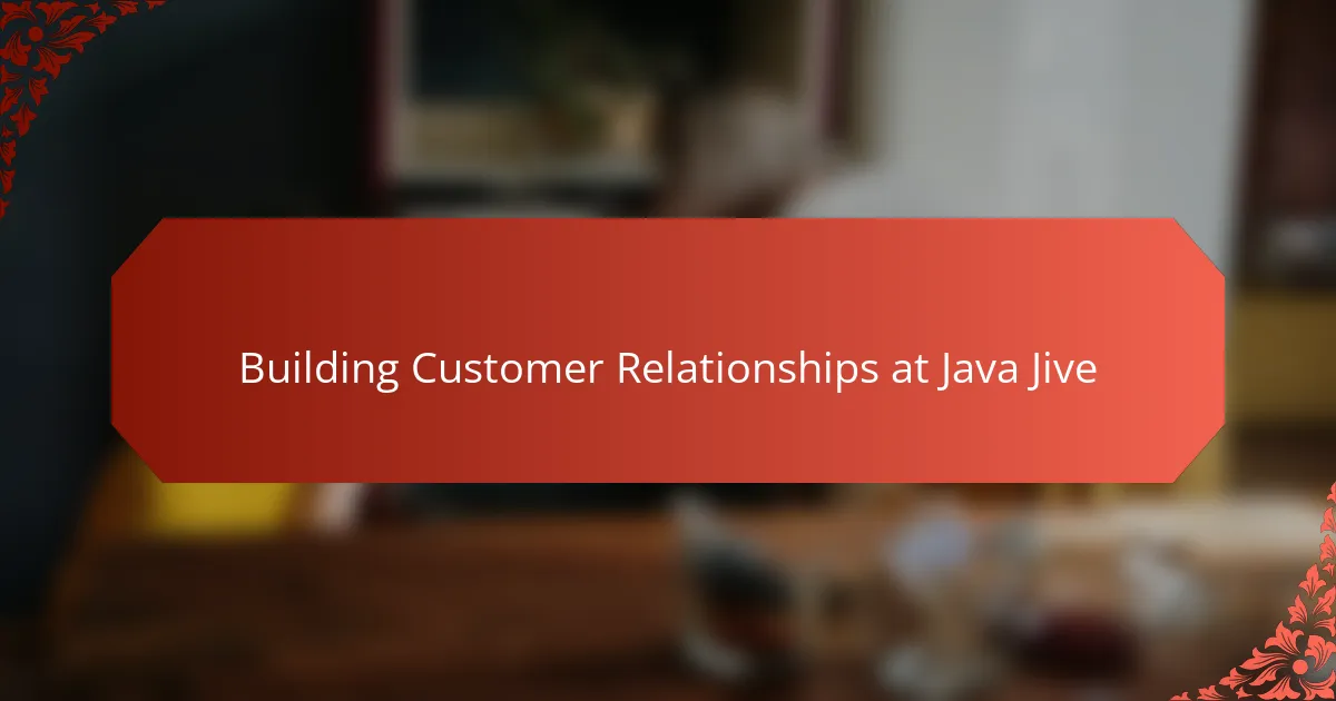 Building Customer Relationships at Java Jive