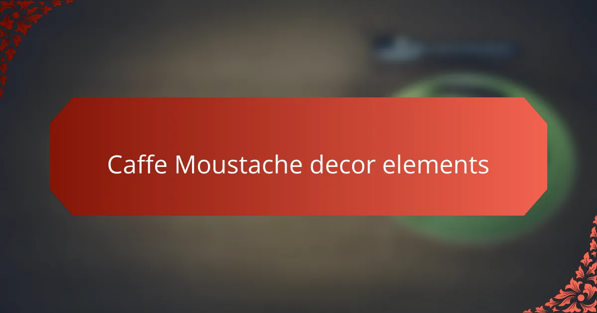 Caffe Moustache decor elements