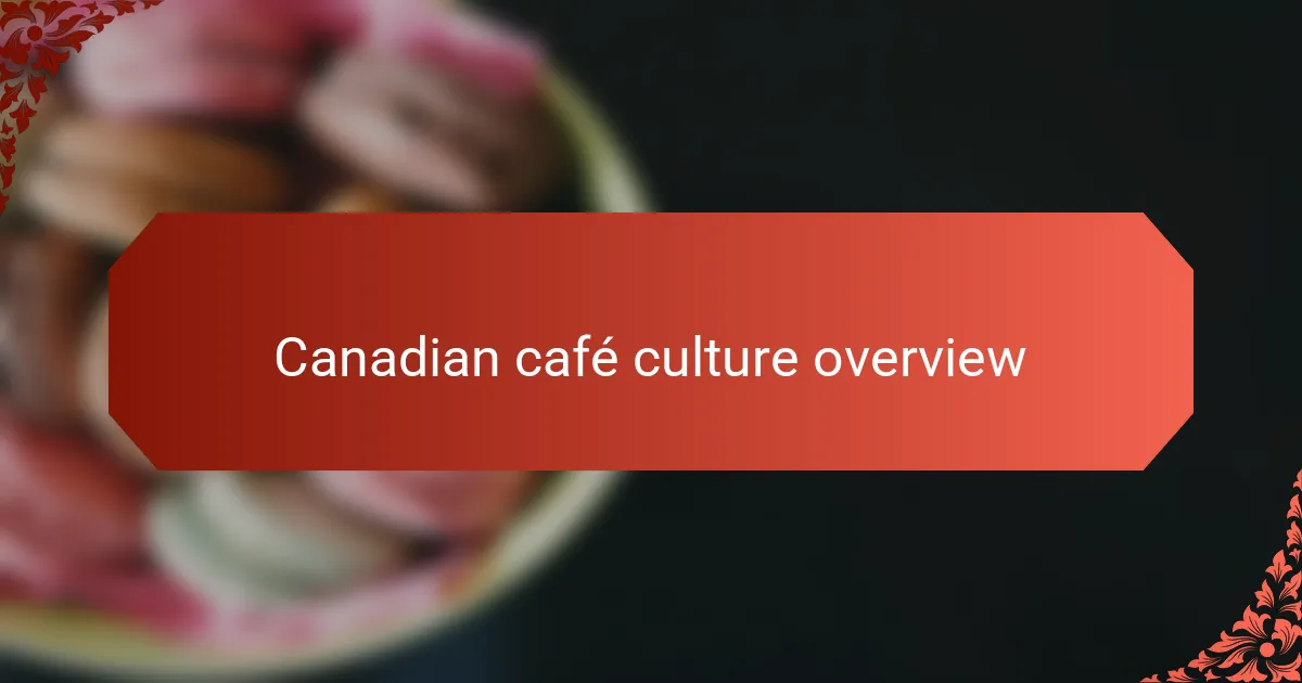 Canadian café culture overview