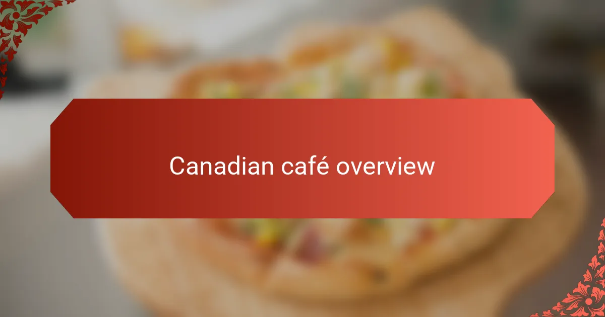 Canadian café overview