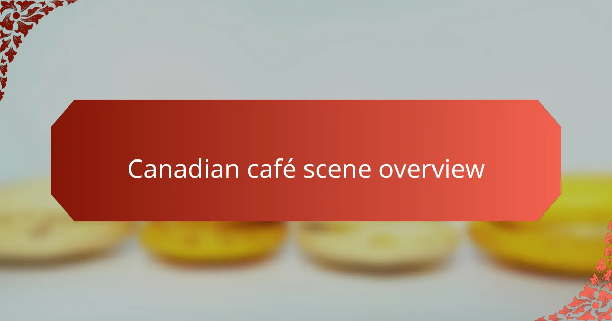 Canadian café scene overview