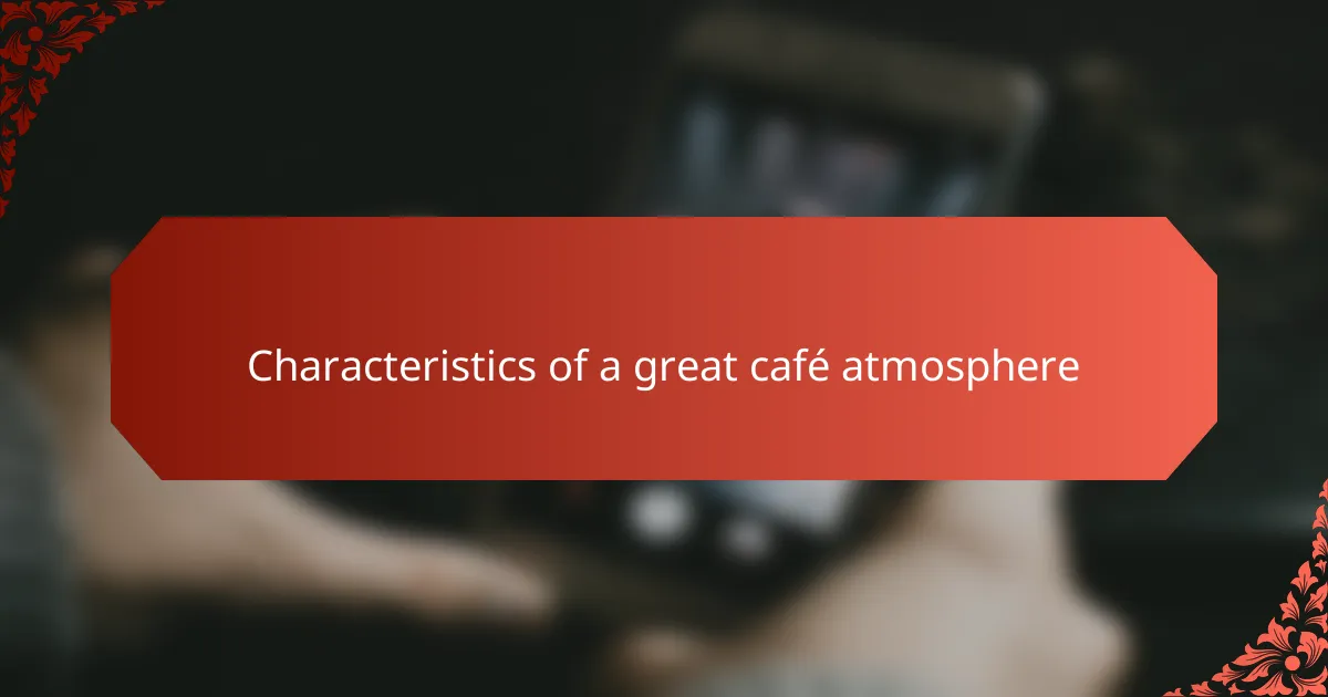 Characteristics of a great café atmosphere