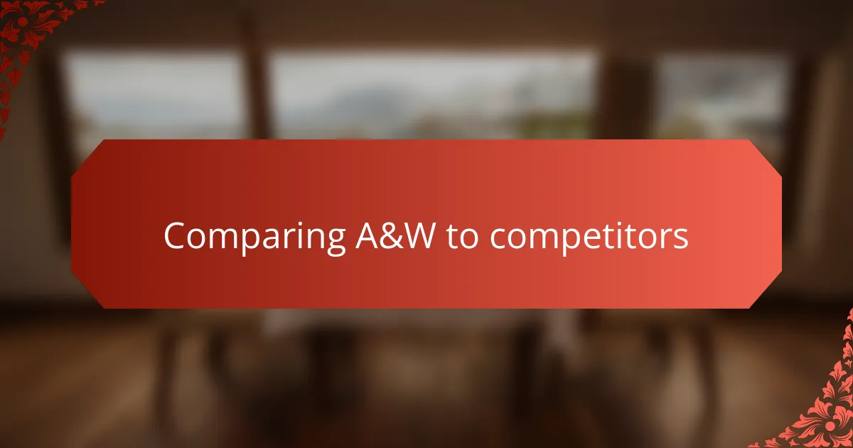 Comparing A&W to competitors