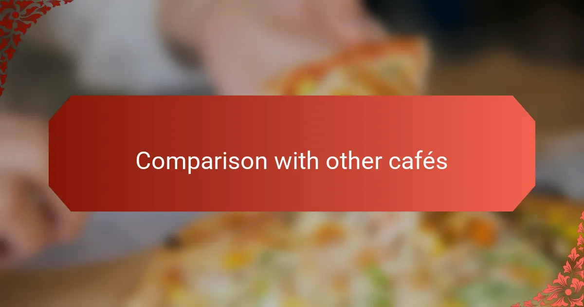 Comparison with other cafés