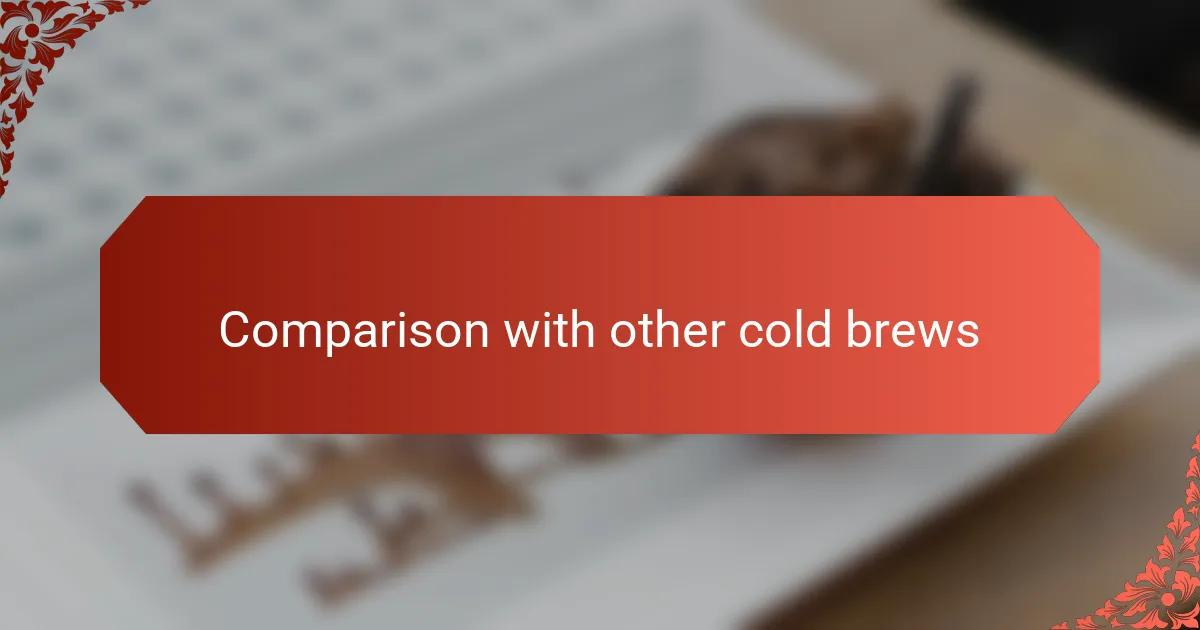 Comparison with other cold brews