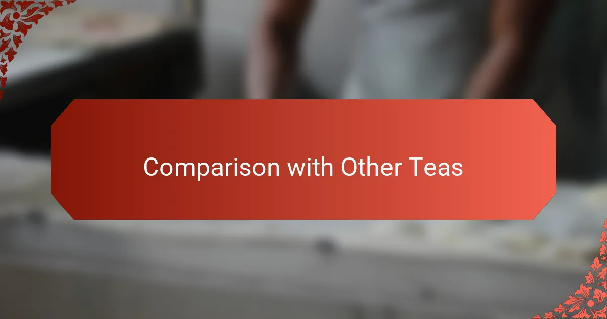 Comparison with Other Teas