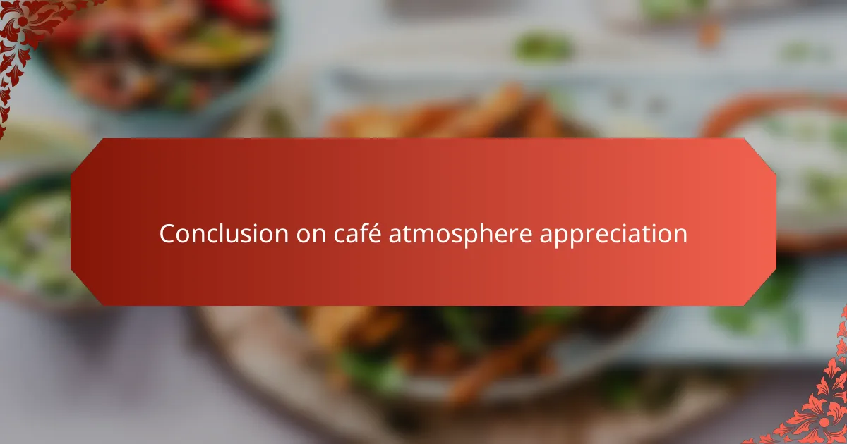 Conclusion on café atmosphere appreciation