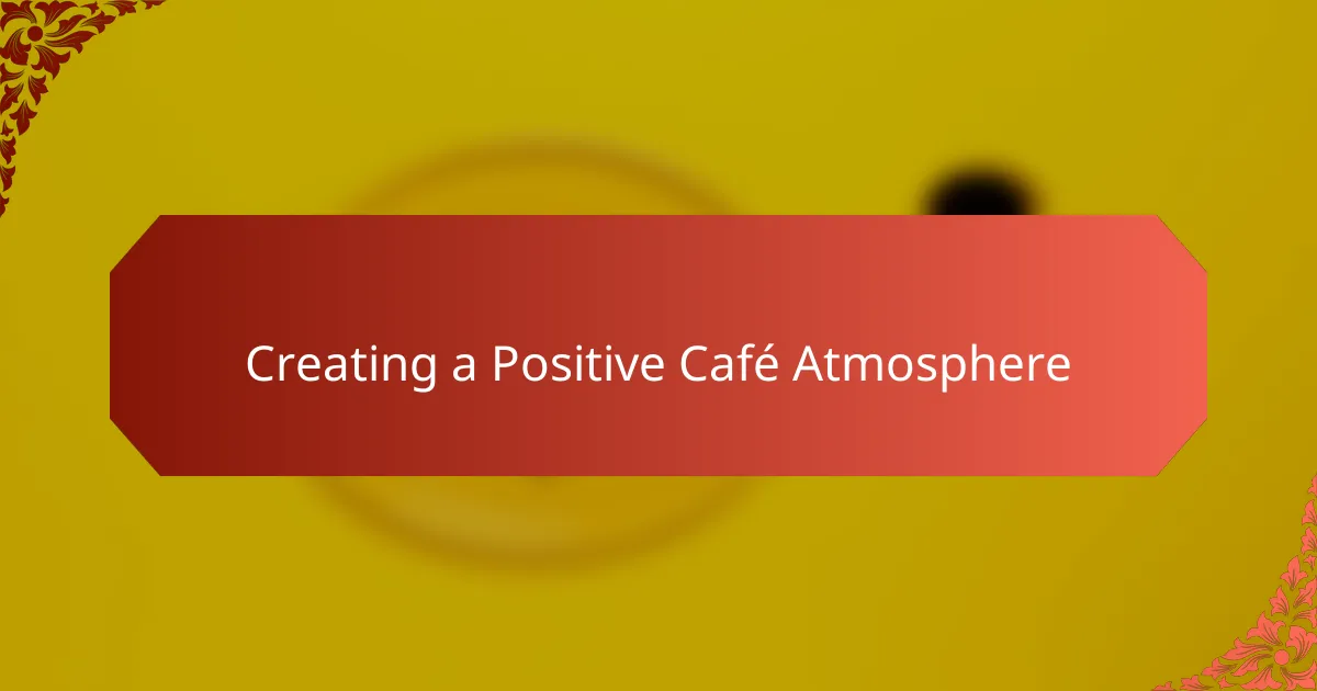 Creating a Positive Café Atmosphere