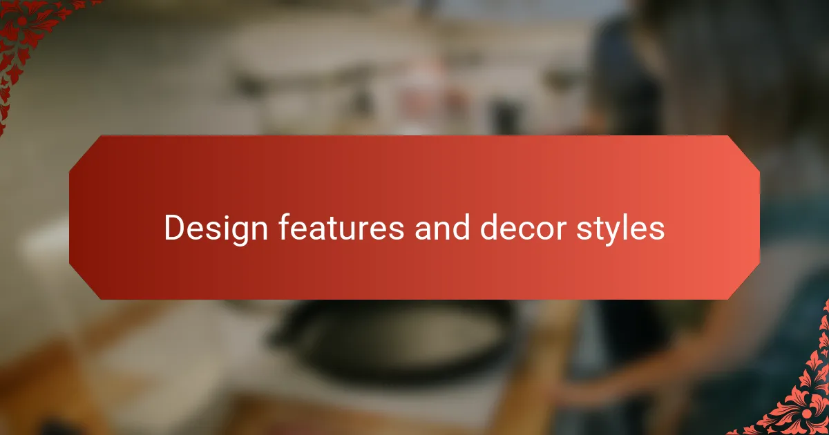 Design features and decor styles
