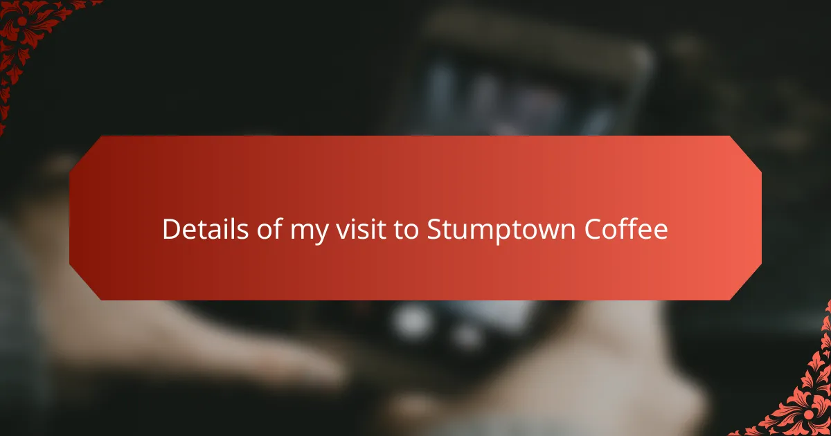 Details of my visit to Stumptown Coffee
