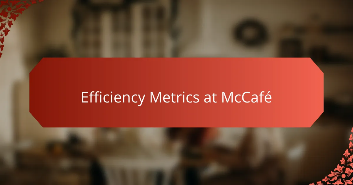 Efficiency Metrics at McCafé
