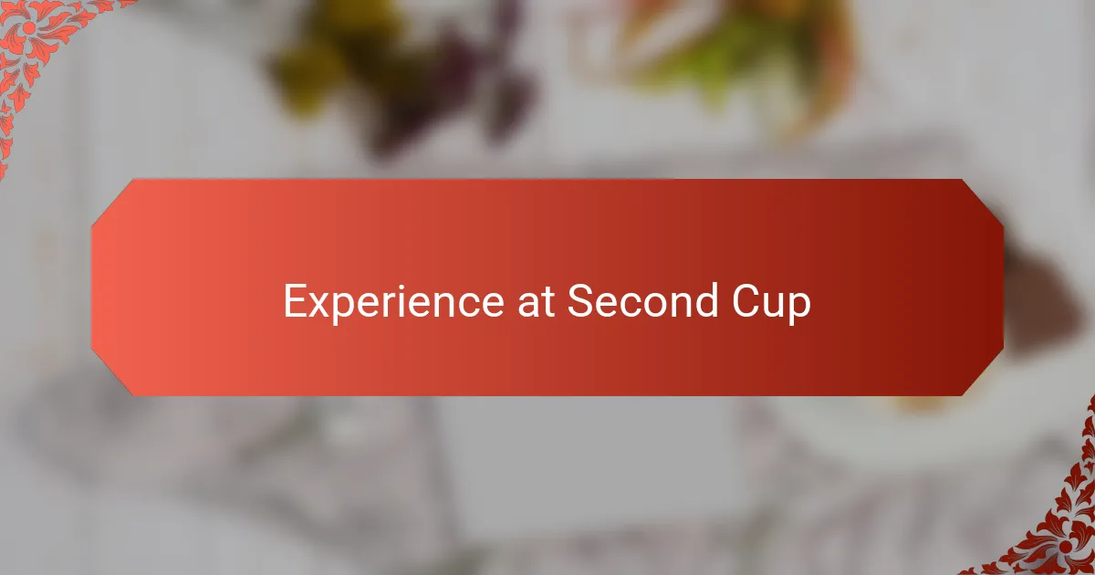 Experience at Second Cup
