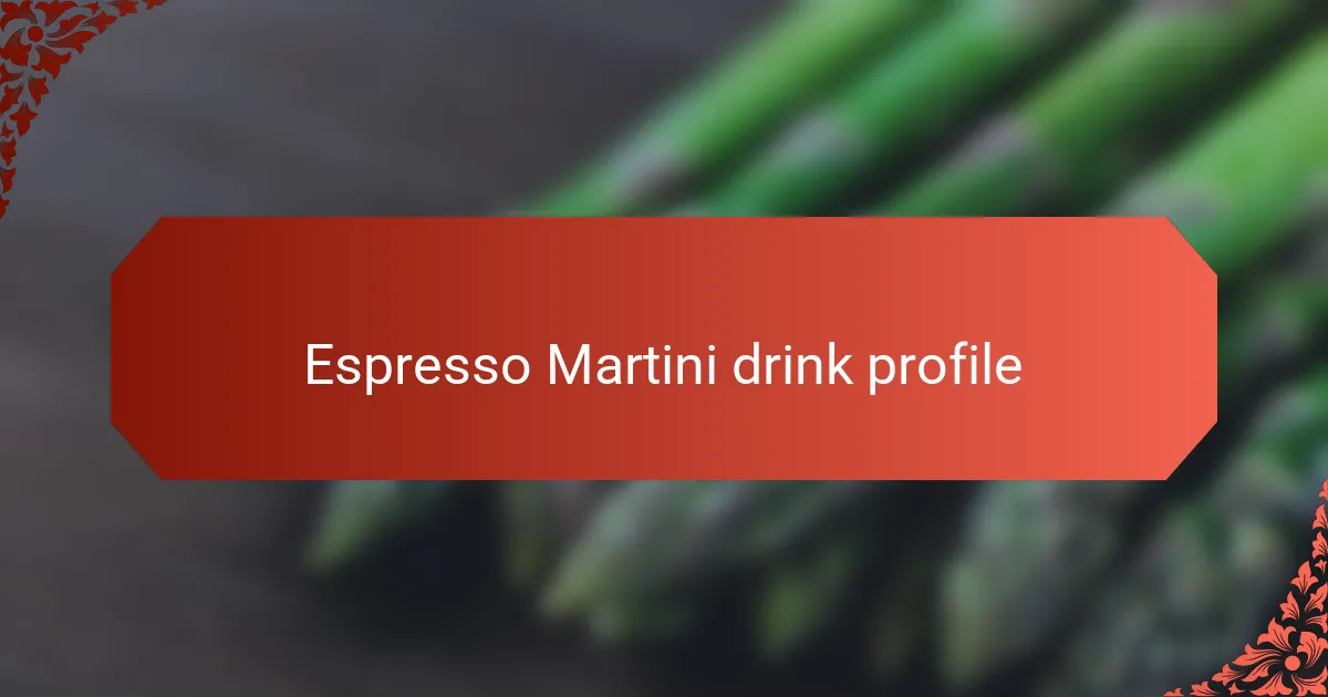 Espresso Martini drink profile