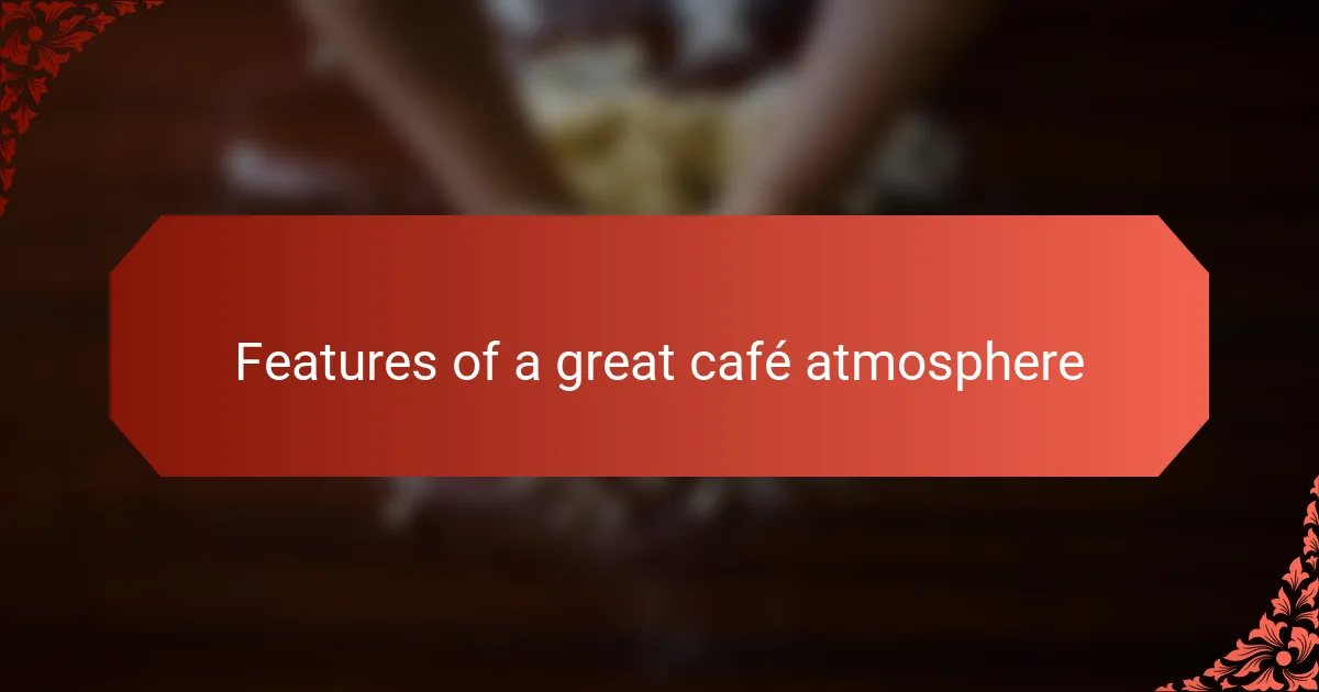 Features of a great café atmosphere