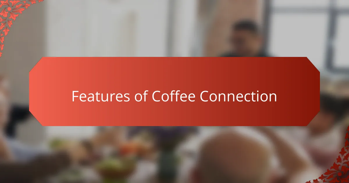 Features of Coffee Connection