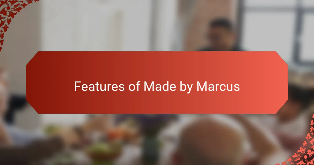 Features of Made by Marcus