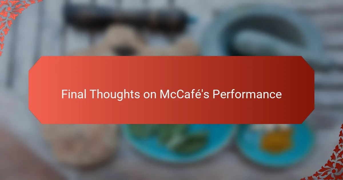 Final Thoughts on McCafé's Performance