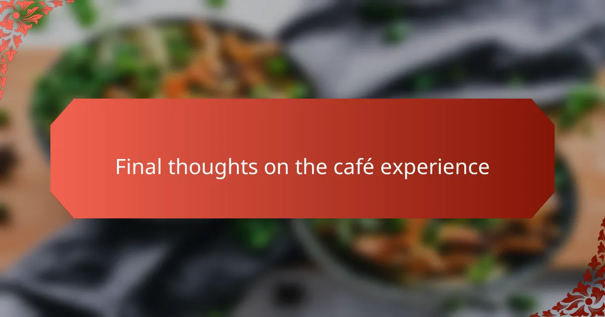Final thoughts on the café experience