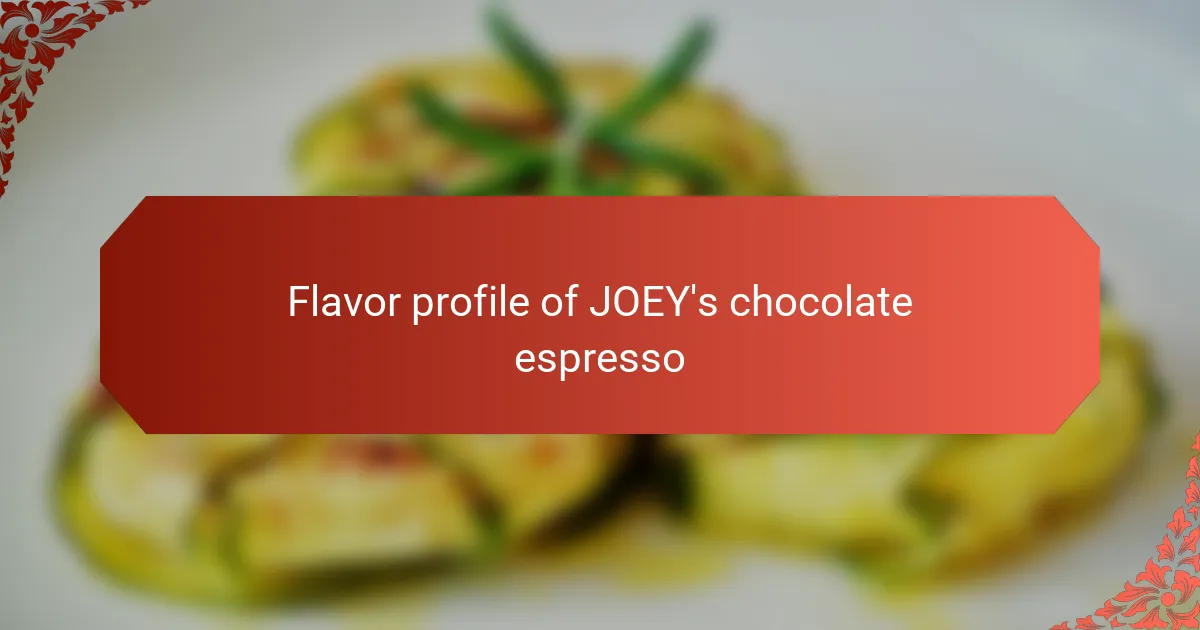 Flavor profile of JOEY's chocolate espresso
