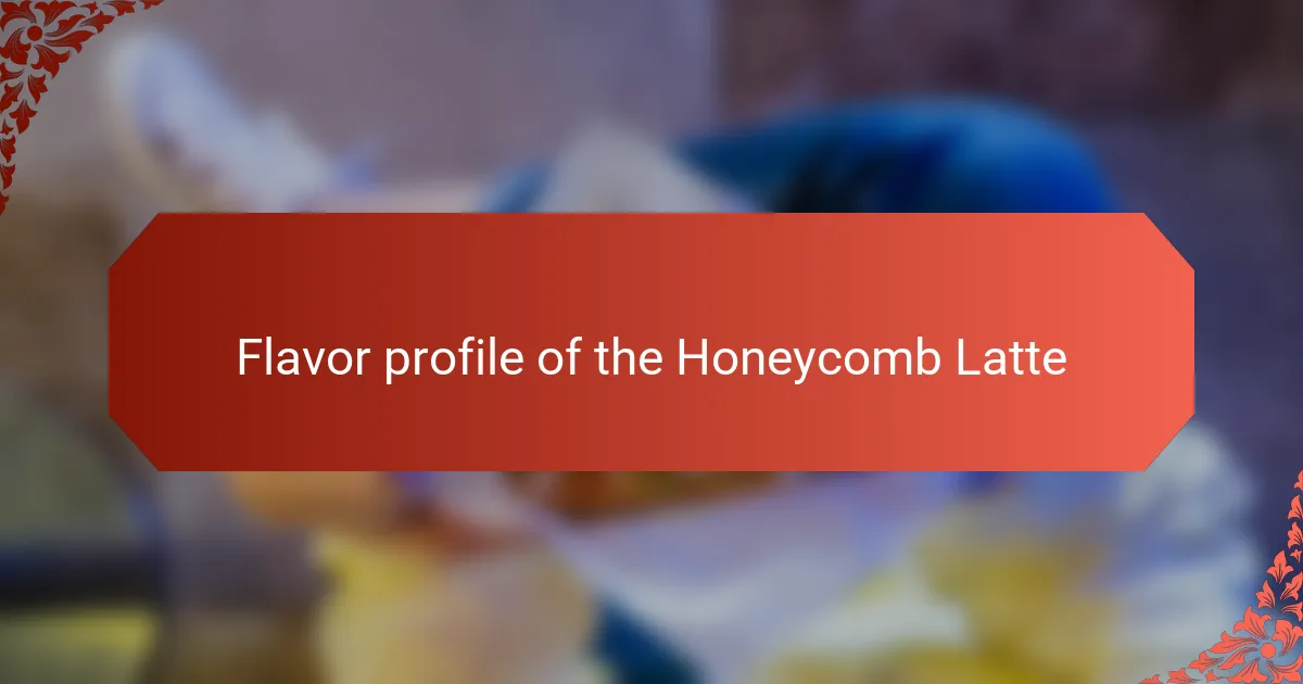 Flavor profile of the Honeycomb Latte