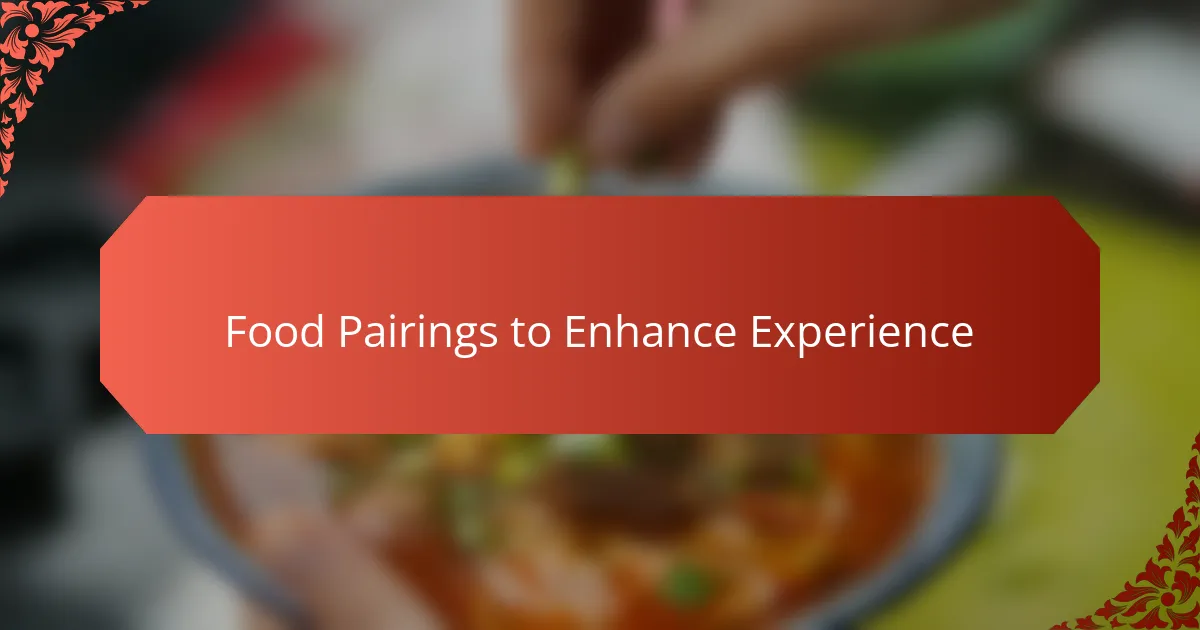 Food Pairings to Enhance Experience