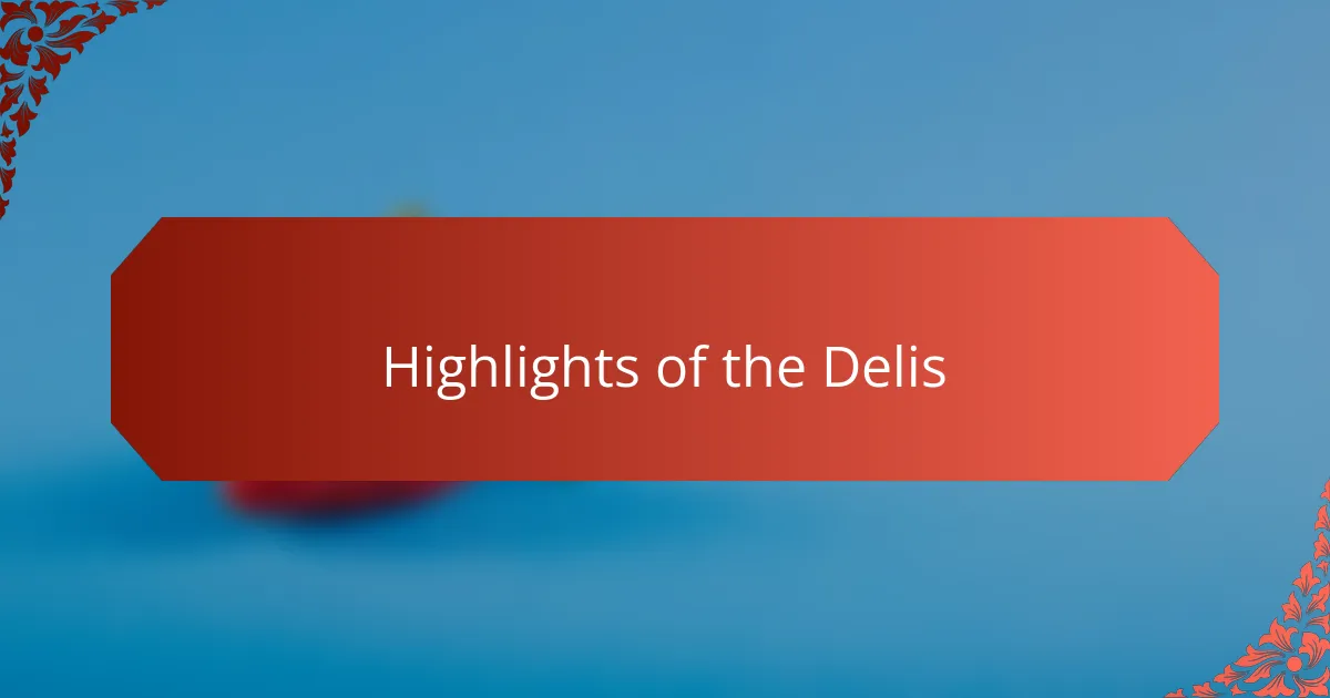 Highlights of the Delis