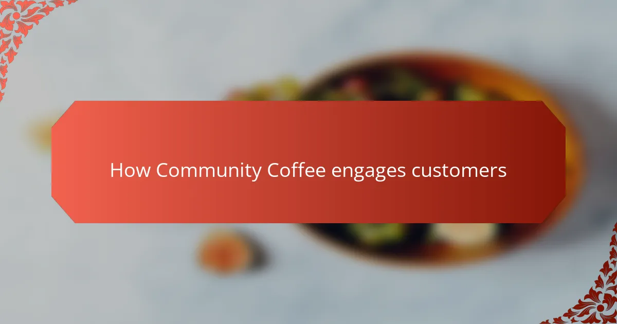 How Community Coffee engages customers