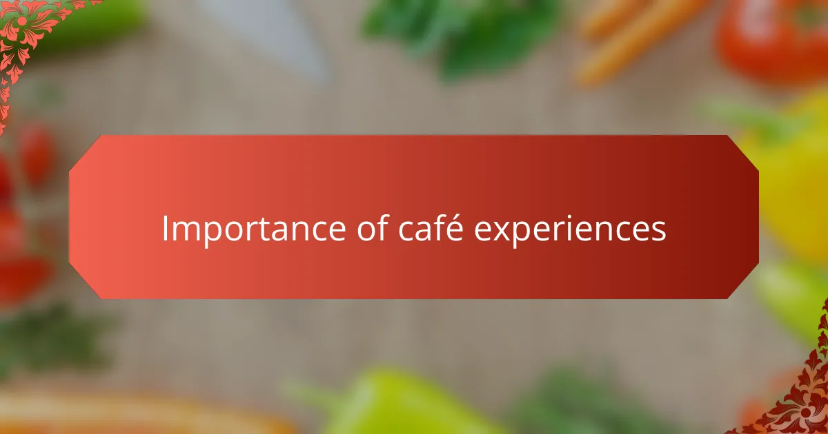 Importance of café experiences