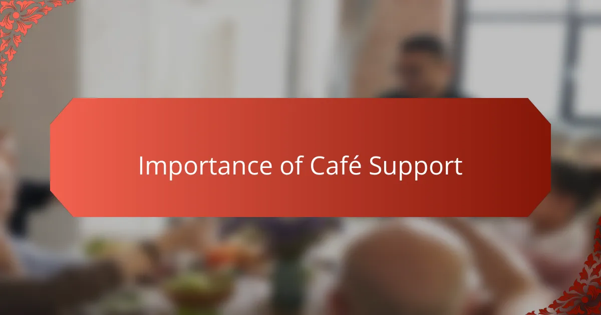 Importance of Café Support