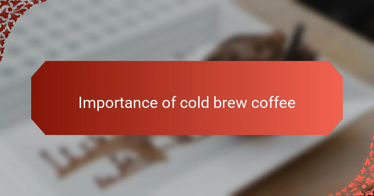 Importance of cold brew coffee