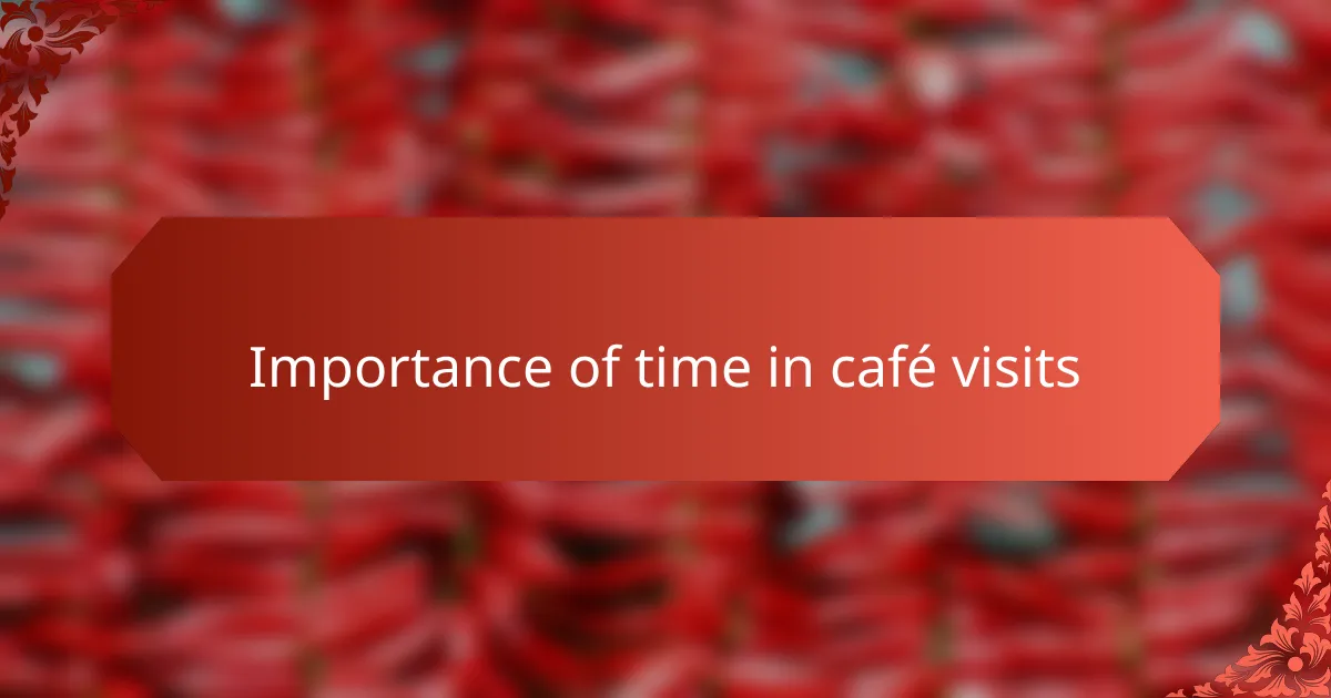 Importance of time in café visits