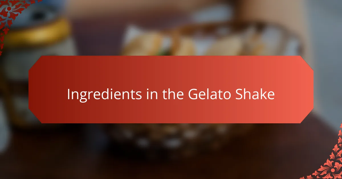 Ingredients in the Gelato Shake