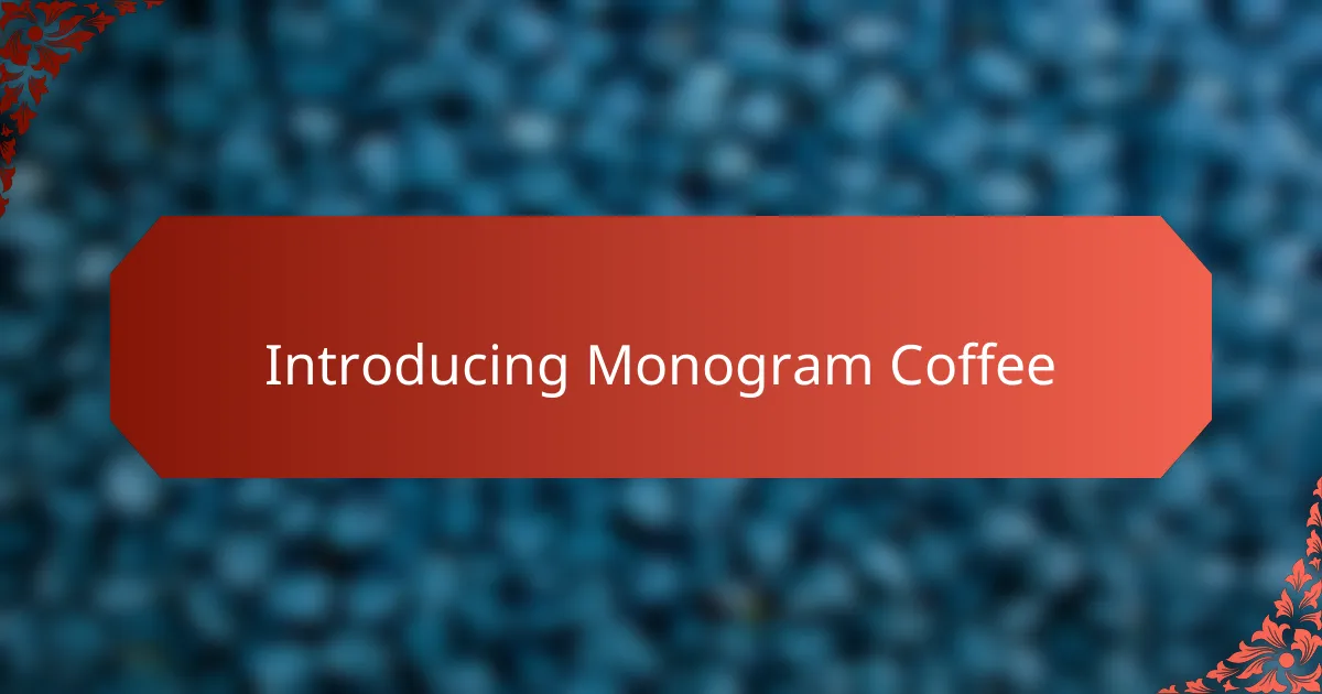 Introducing Monogram Coffee