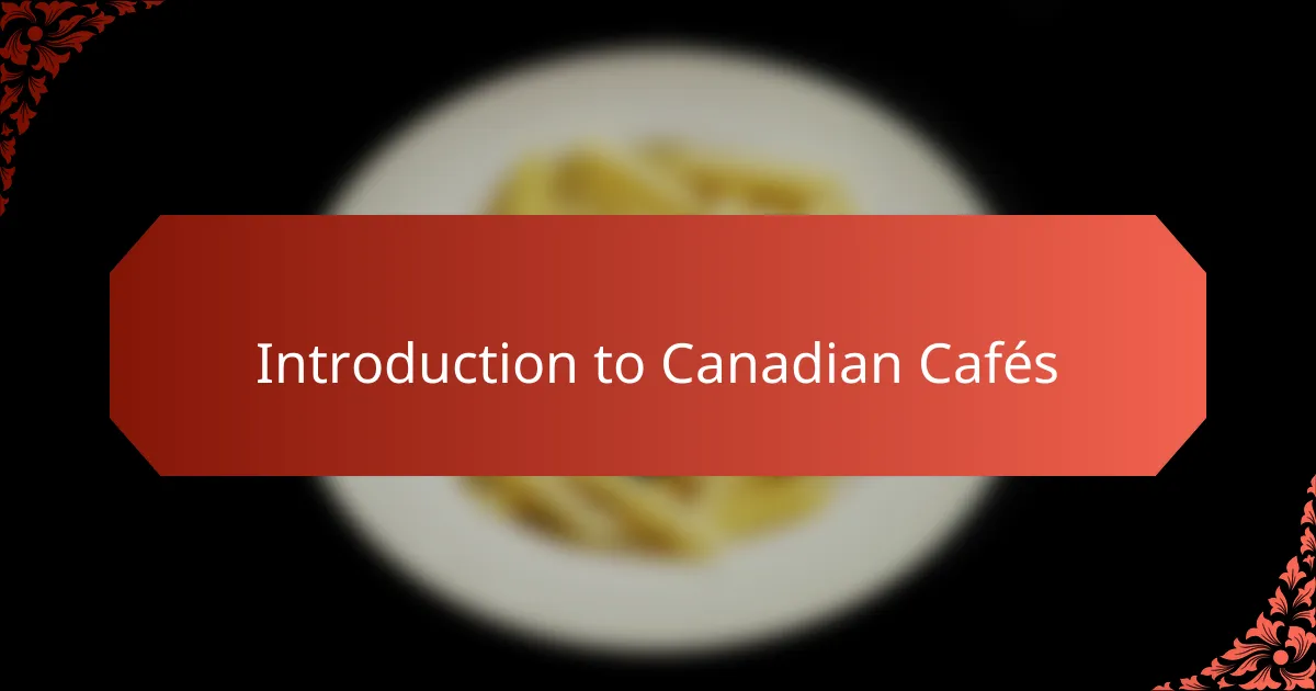 Introduction to Canadian Cafés