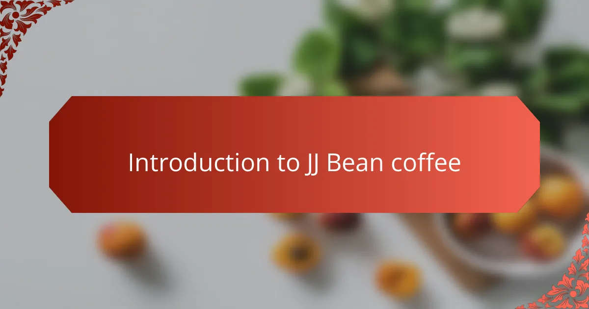 Introduction to JJ Bean coffee