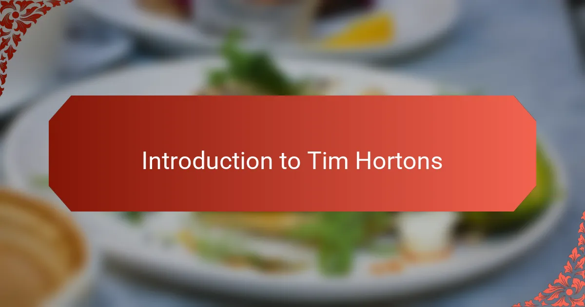 Introduction to Tim Hortons