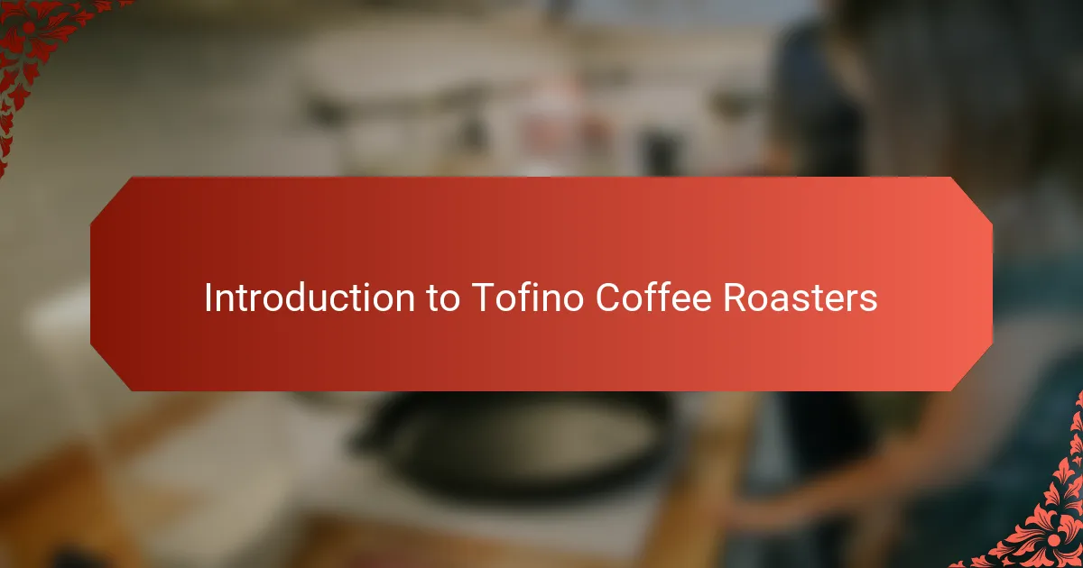 Introduction to Tofino Coffee Roasters