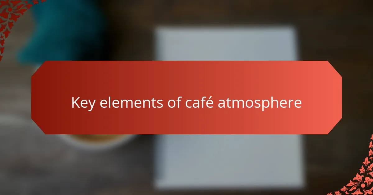 Key elements of café atmosphere