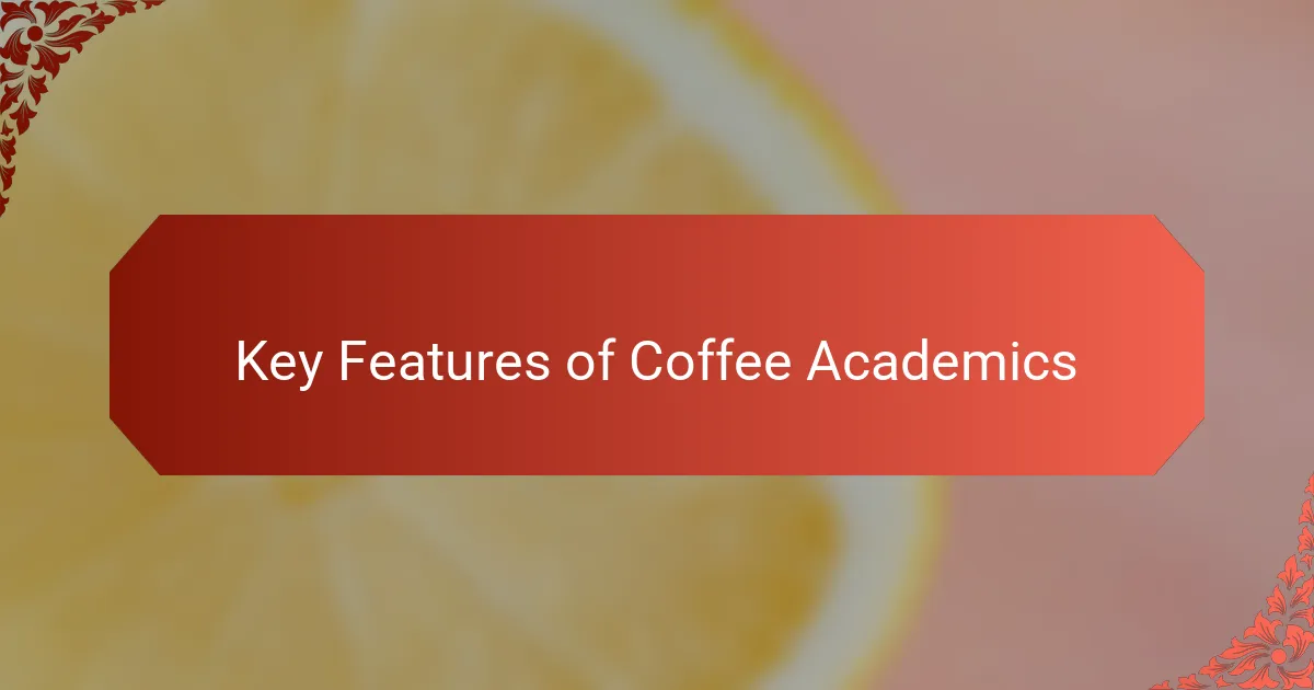 Key Features of Coffee Academics