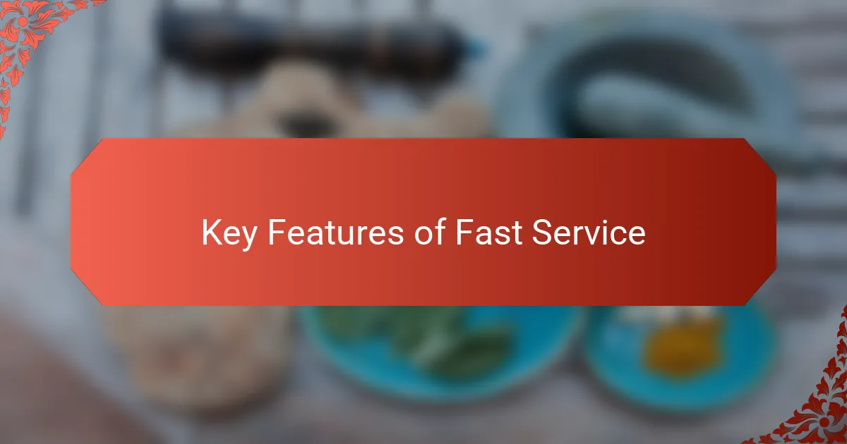 Key Features of Fast Service