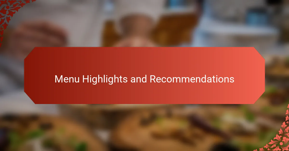 Menu Highlights and Recommendations