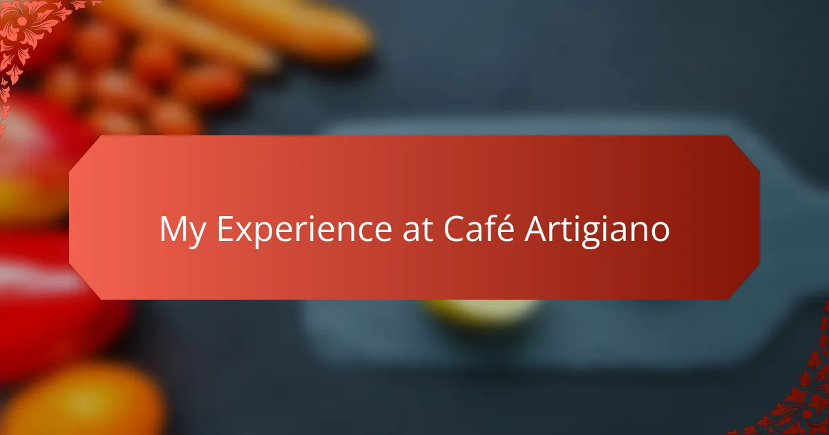 My Experience at Café Artigiano