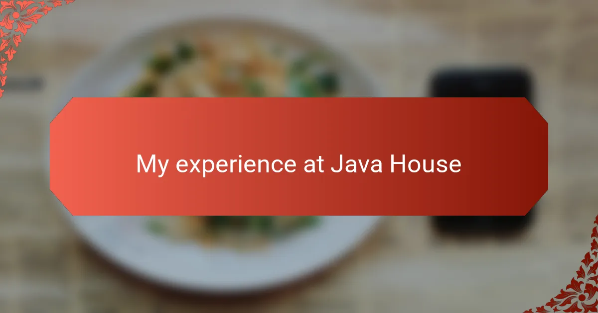 My experience at Java House