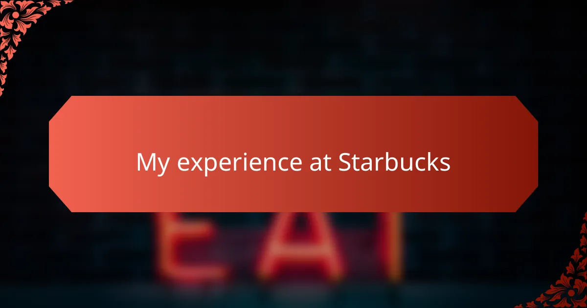 My experience at Starbucks
