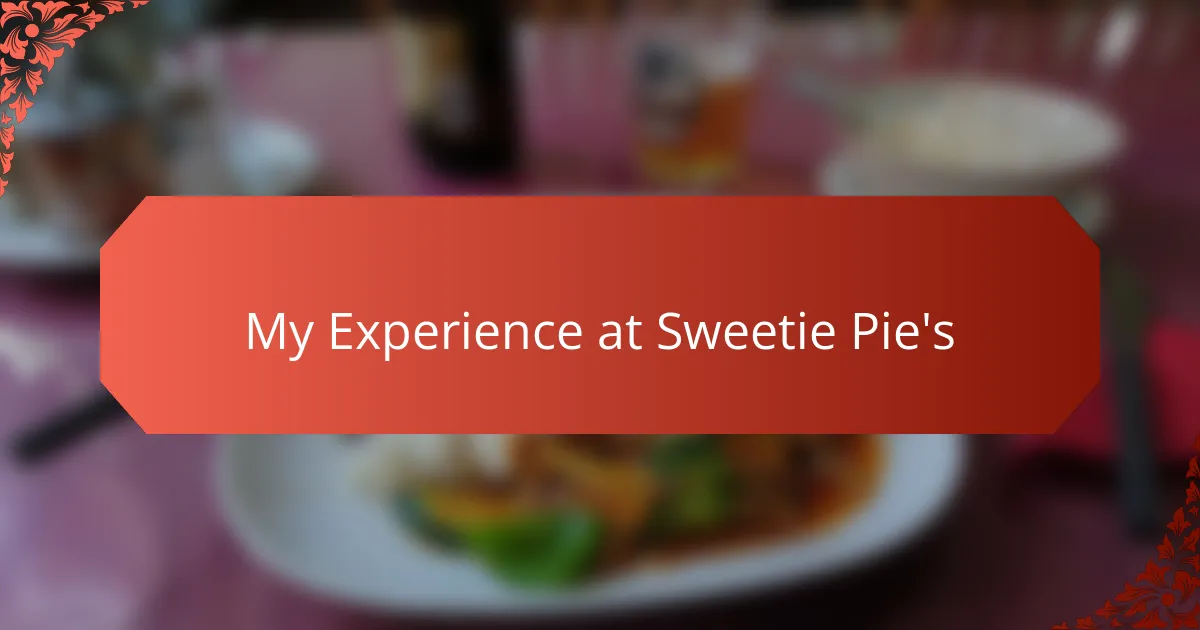 My Experience at Sweetie Pie's