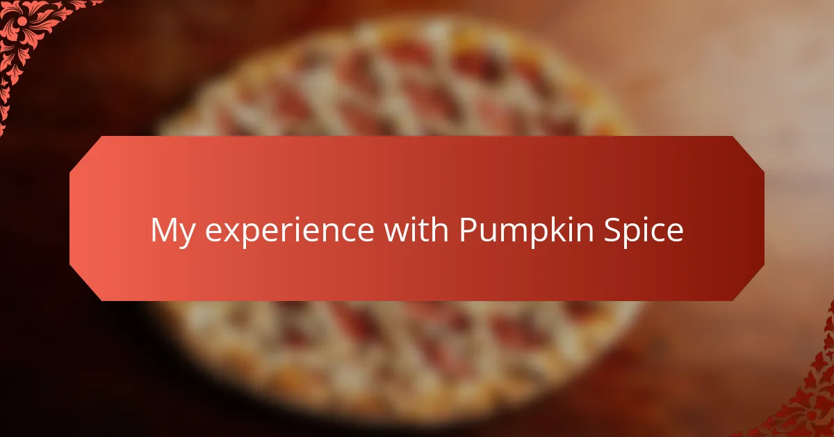 My experience with Pumpkin Spice
