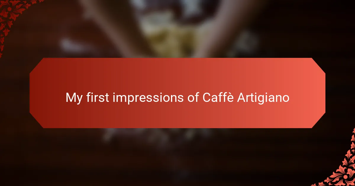 My first impressions of Caffè Artigiano